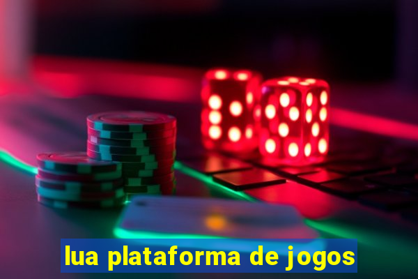 lua plataforma de jogos